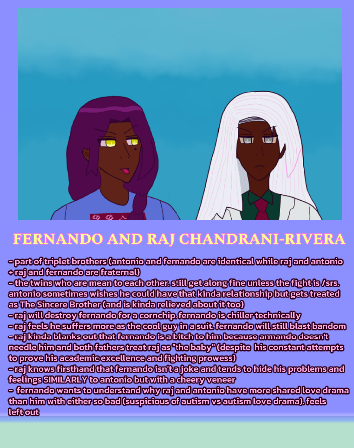 fernando who is identical to antonio but has 'black hair' (shown violet) worn in a braid and golden eyes with the same brown skin and appearance. he wears a light blue shirt here with odd pink butterfly and sparkle with a red square behind it. raj is noticeably irritated and has silver hair, dark brown skin and silver eyes. Raj wears a white suit with dark green shirt and vermilion red tie. The background is a soft blue sky. text: fernando and raj chandrani-rivera