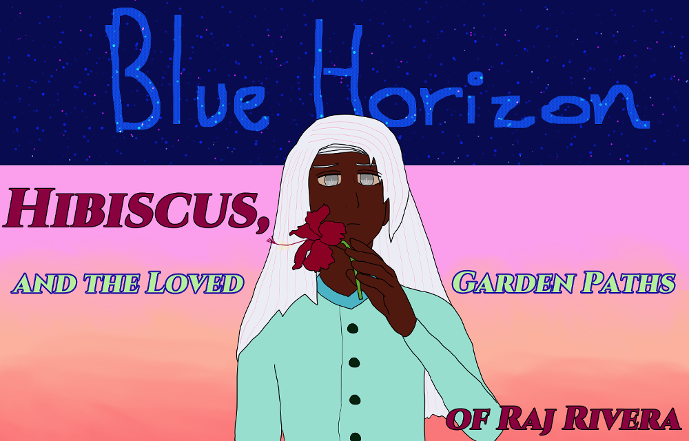 Raj appears depressed while staring down at a roughed up, elder hibiscus flower with a quiet frown. He has falling silver hair, dark brown skin, silver eyes and wears a panjabi that's mint green with green buttons. The background behind him is a starry upper nighttime atmosphere and a falling orange-pink evening while the text says 'Blue Horizon' over the nighttime with a indigo starry energy and in red, the usual fancy font for TPATA expressing in dark red for 'Hibiscus' and 'Raj Rivera' and a light green with blue lining for the rest of the title, AKA, 'Hibiscus, and the Loved Garden Paths of Raj Rivera.