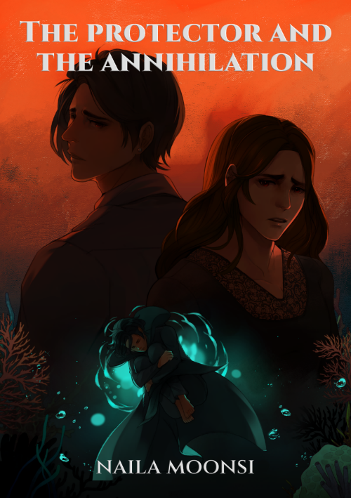 The cover says 'The Protector and the Annihilation' and 'by Naila Moonsi.' Ranvir Chandrani looks back with a welling anxiety and sadness. He has dark falling short black hair, dark brown eyes with a red speck, dark brown skin, and wears a panjabi-like shirt. Armando Rivera stares with immense worry and concern. He has falling shoulder-length brown hair, amber eyes with red specks in them, light bronze skin, and wears a dark violet mesh shirt that calls to goth and emo-style. Their son Antonio Chandrani-Rivera falls into oceanic depths, wrapping his arms around his knees as he sinks. He has falling rogue-ish black blue-black hair around him, has closed eyes, and brown skin. He wears a blue-ish Chandrani uniform. Aqua light and ocean surrounds his immediate premise. There's oceanic elements surrounding his body, such as orange and dark blue coral.